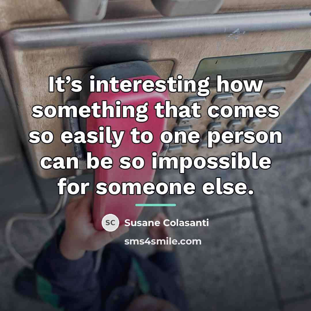“It’s interesting how something that comes so easily to one…” quote by Susane Colasanti