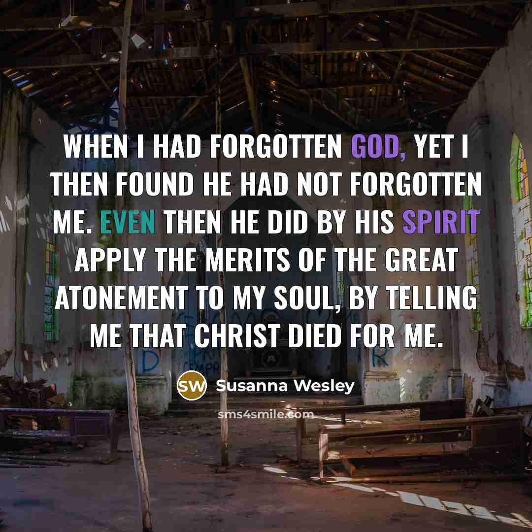 “When I had forgotten God, yet I then found He…” quote by Susanna Wesley