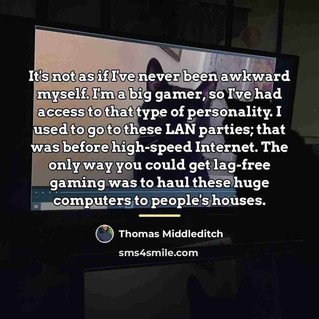 “It's not as if I've never been awkward myself. I'm…” quote by Thomas Middleditch