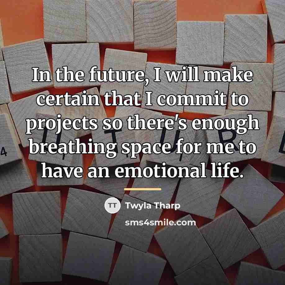 “In the future, I will make certain that I commit…” quote by Twyla Tharp