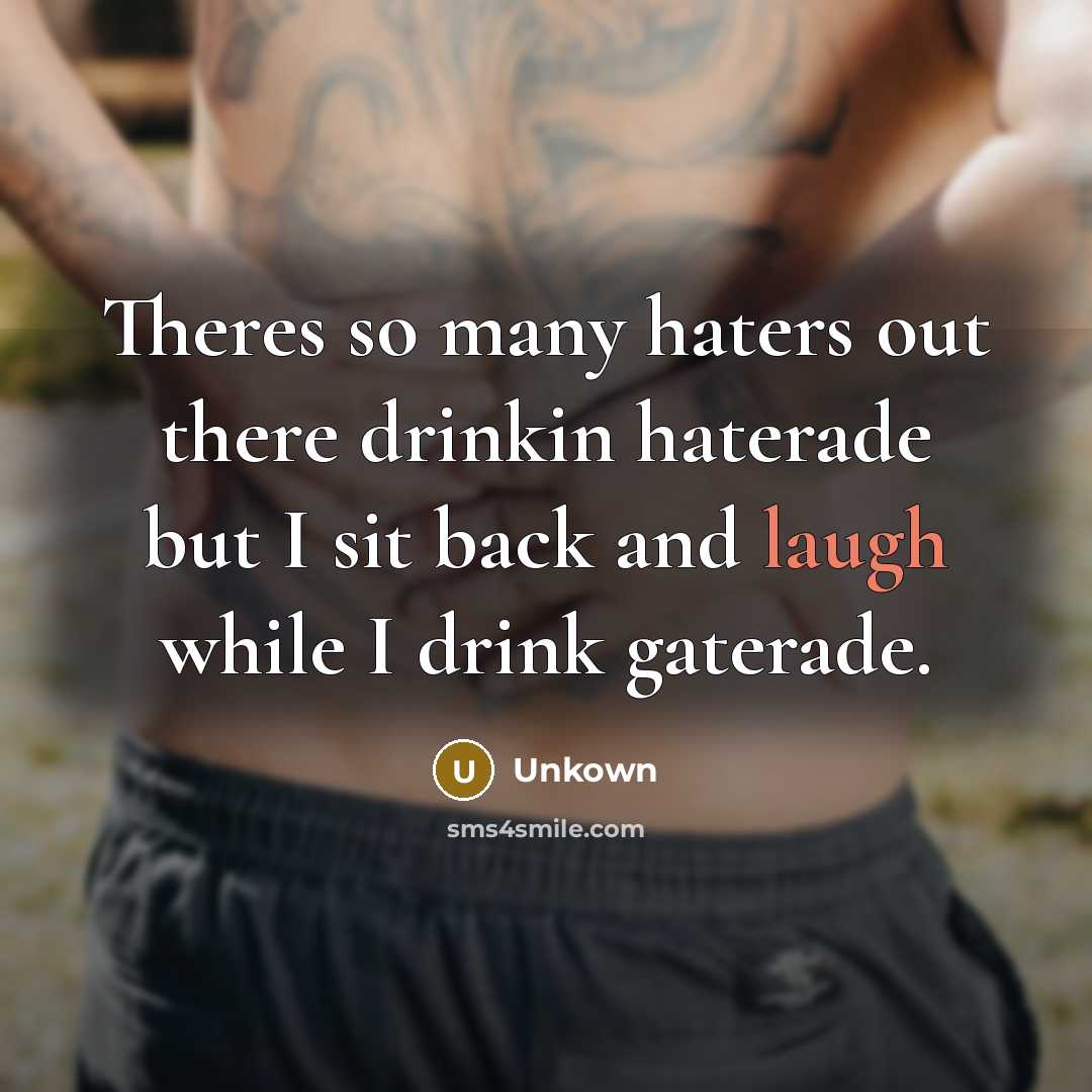 “Theres so many haters out there drinkin haterade but I…” quote by Unkown