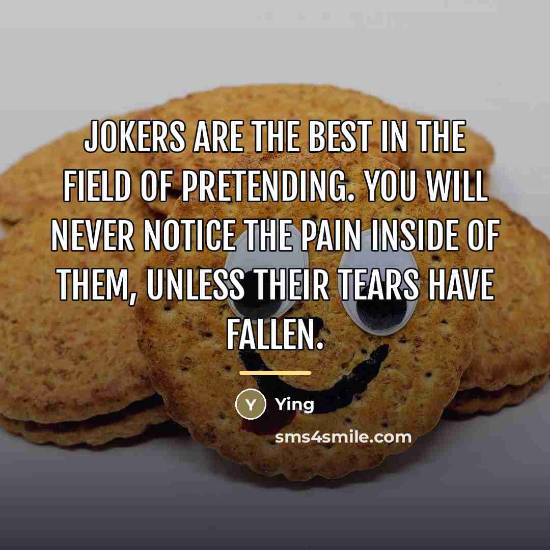 “Jokers are the best in the field of pretending. You…” quote by Ying