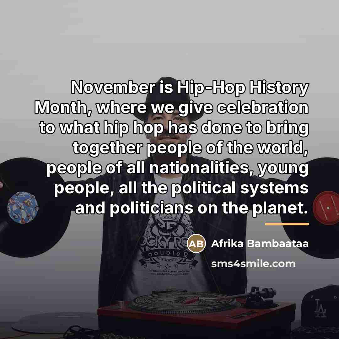 “November is Hip-Hop History Month, where we give celebration to…” quote by Afrika Bambaataa