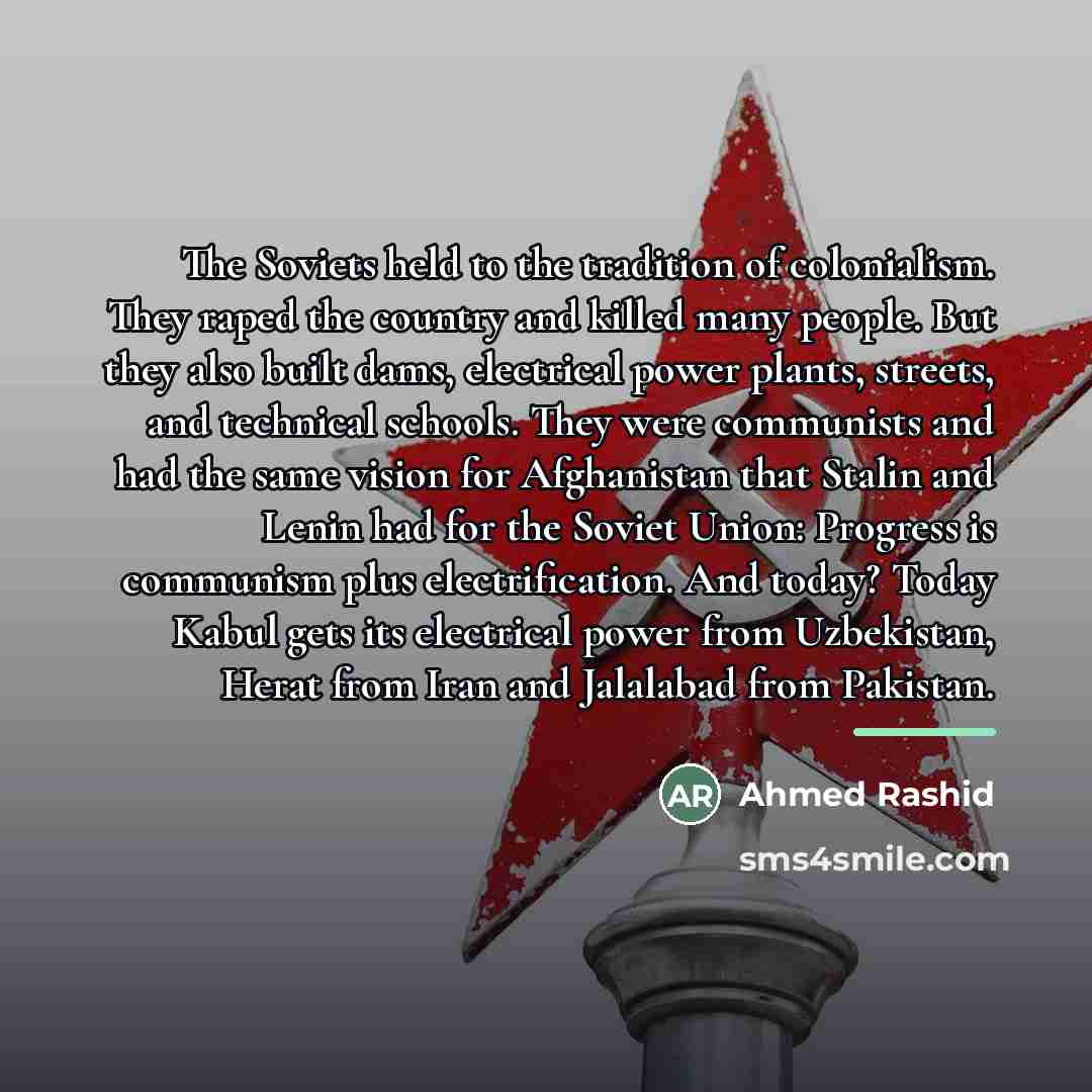“The Soviets held to the tradition of colonialism. They raped…” quote by Ahmed Rashid