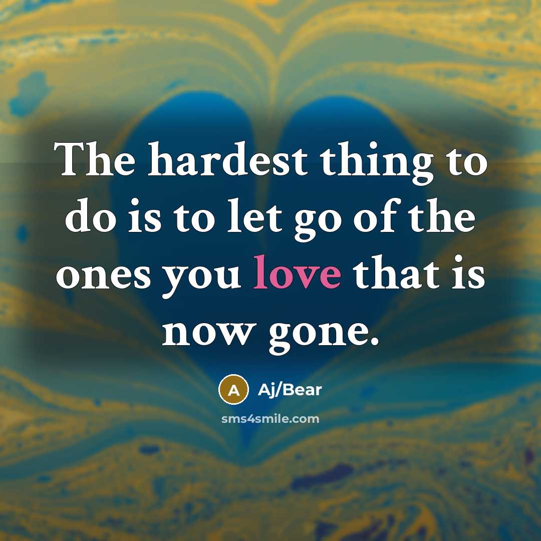 “The hardest thing to do is to let go of…” quote by Aj/Bear