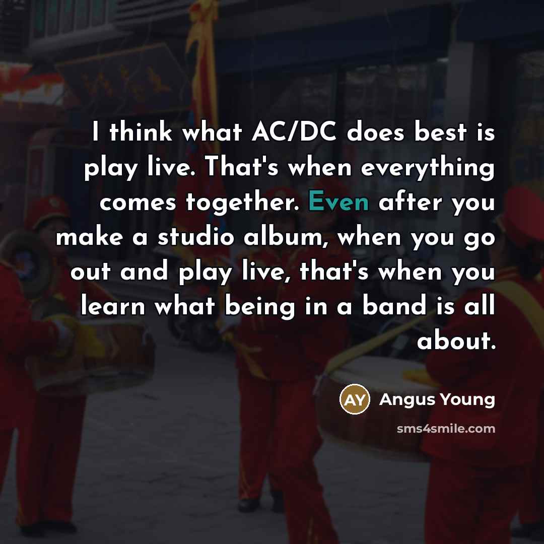 “I think what AC/DC does best is play live. That's…” quote by Angus Young