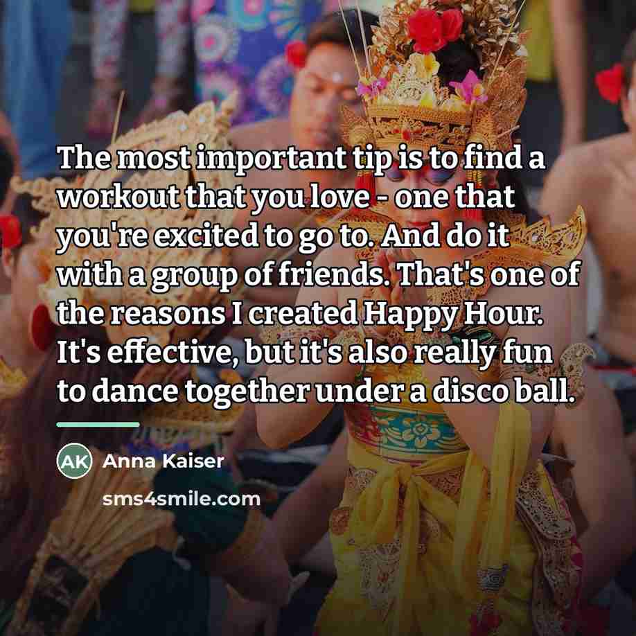 “The most important tip is to find a workout that…” quote by Anna Kaiser