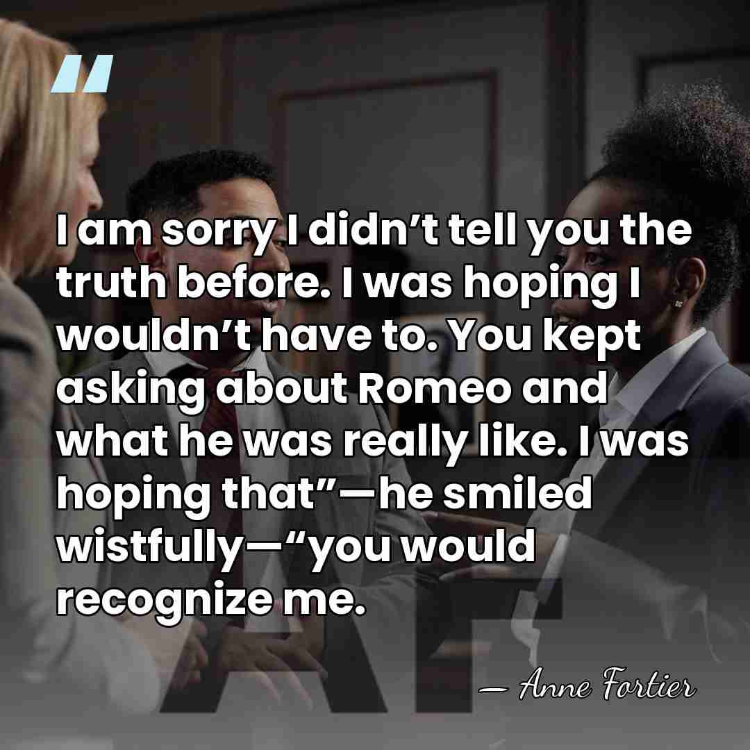 I am sorry I didn’t tell you the truth before. I was&hellip; - Anne Fortier
