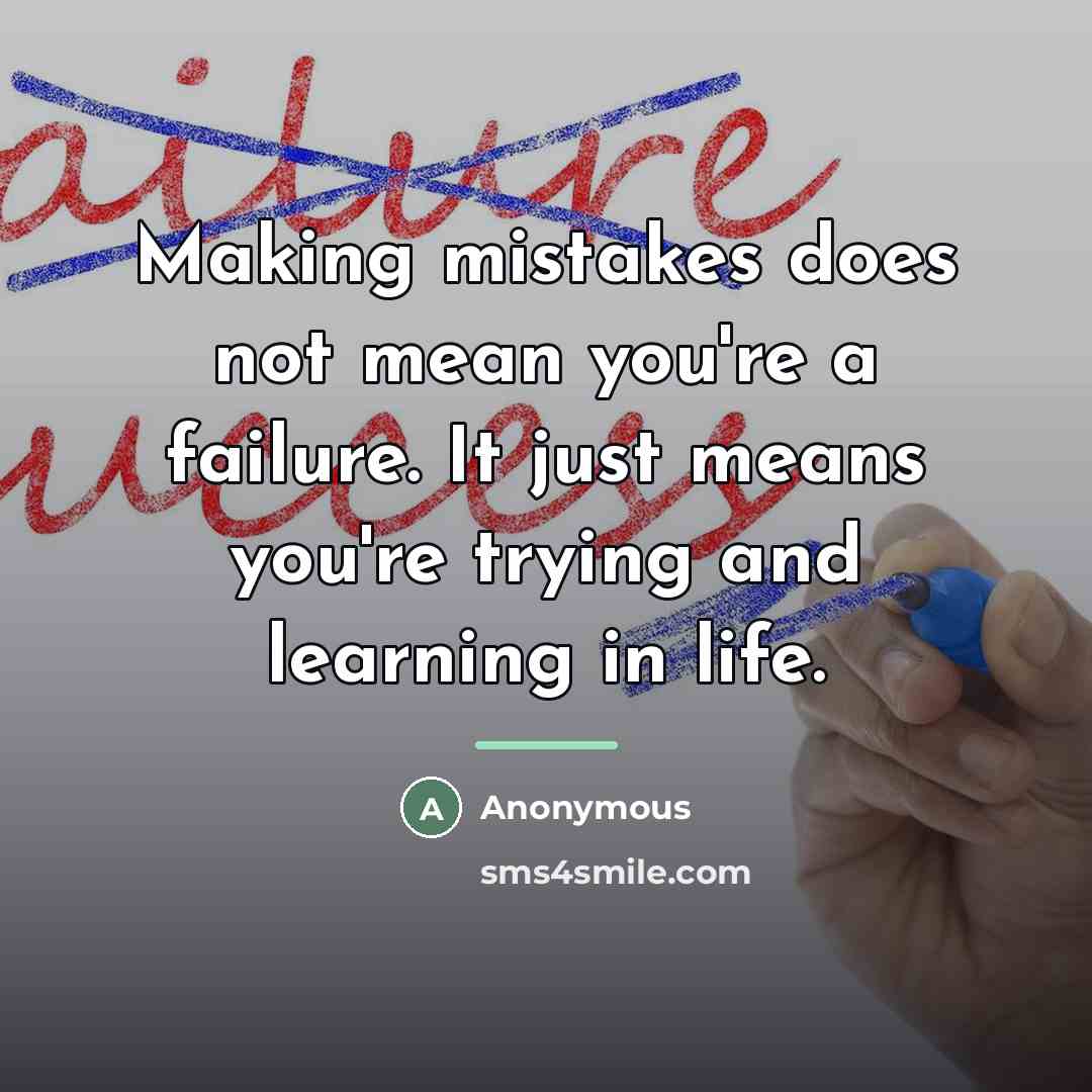 “Making mistakes does not mean you're a failure. It just…” quote by Anonymous