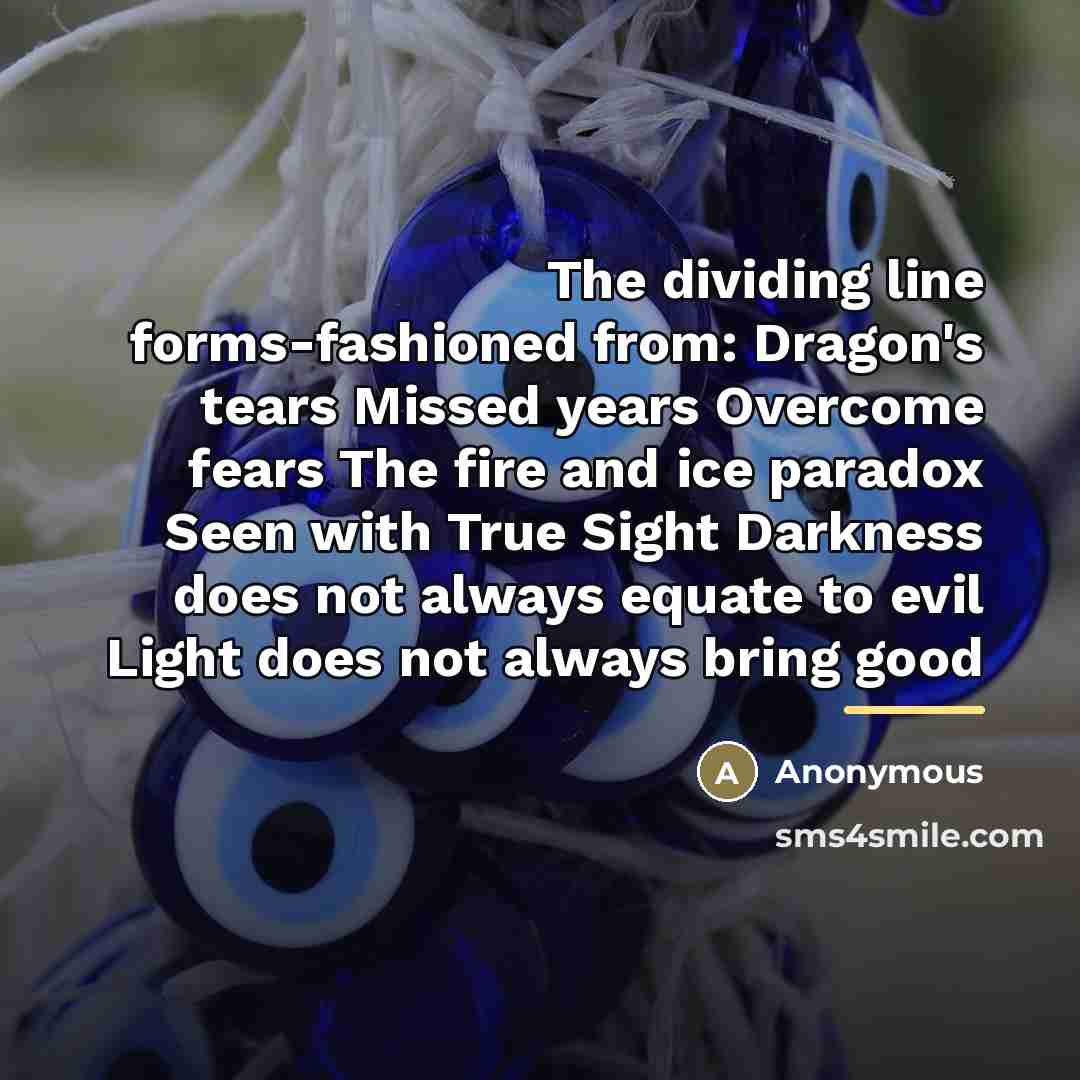 “The dividing line forms-fashioned from: Dragon's tears Missed years Overcome…” quote by Anonymous