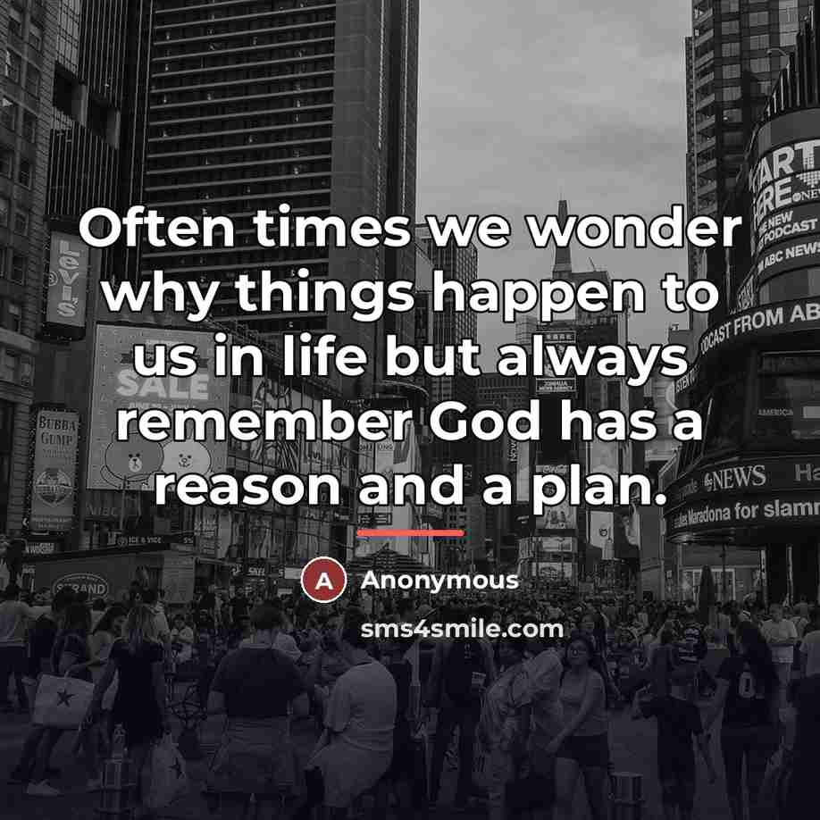 “Often times we wonder why things happen to us in…” quote by Anonymous