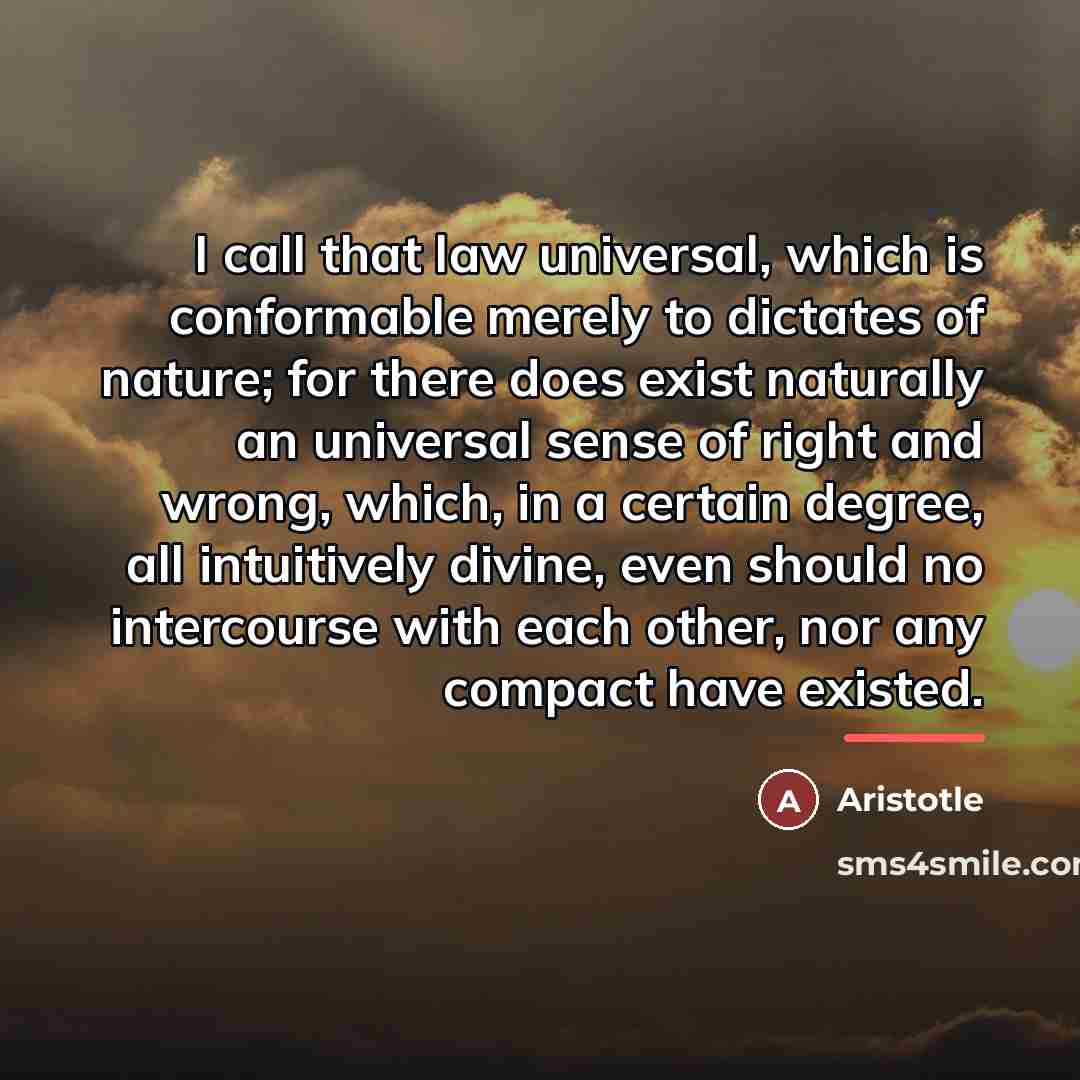 “I call that law universal, which is conformable merely to…” quote by Aristotle