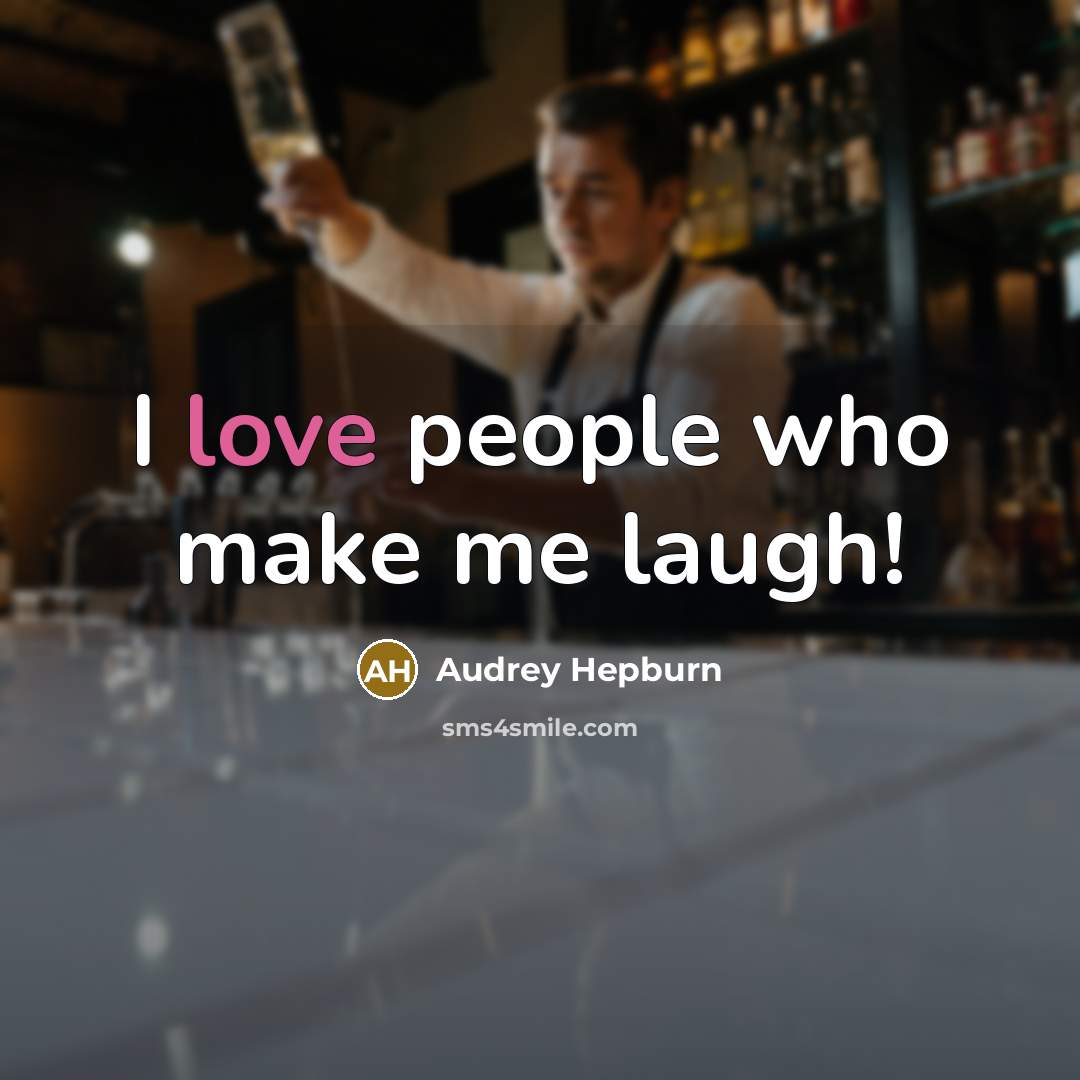 “I love people who make me laugh!…” quote by Audrey Hepburn