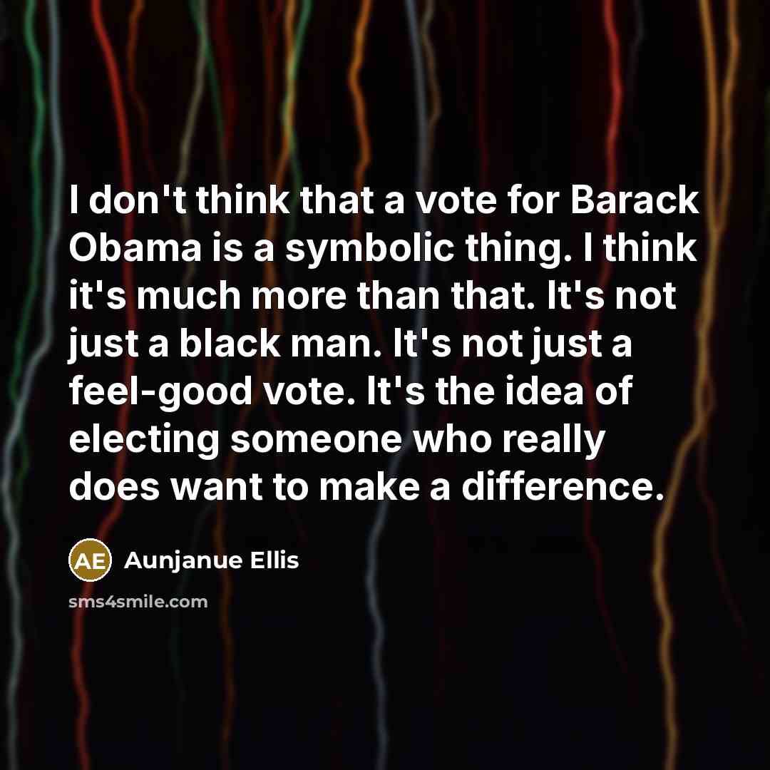 “I don't think that a vote for Barack Obama is…” quote by Aunjanue Ellis