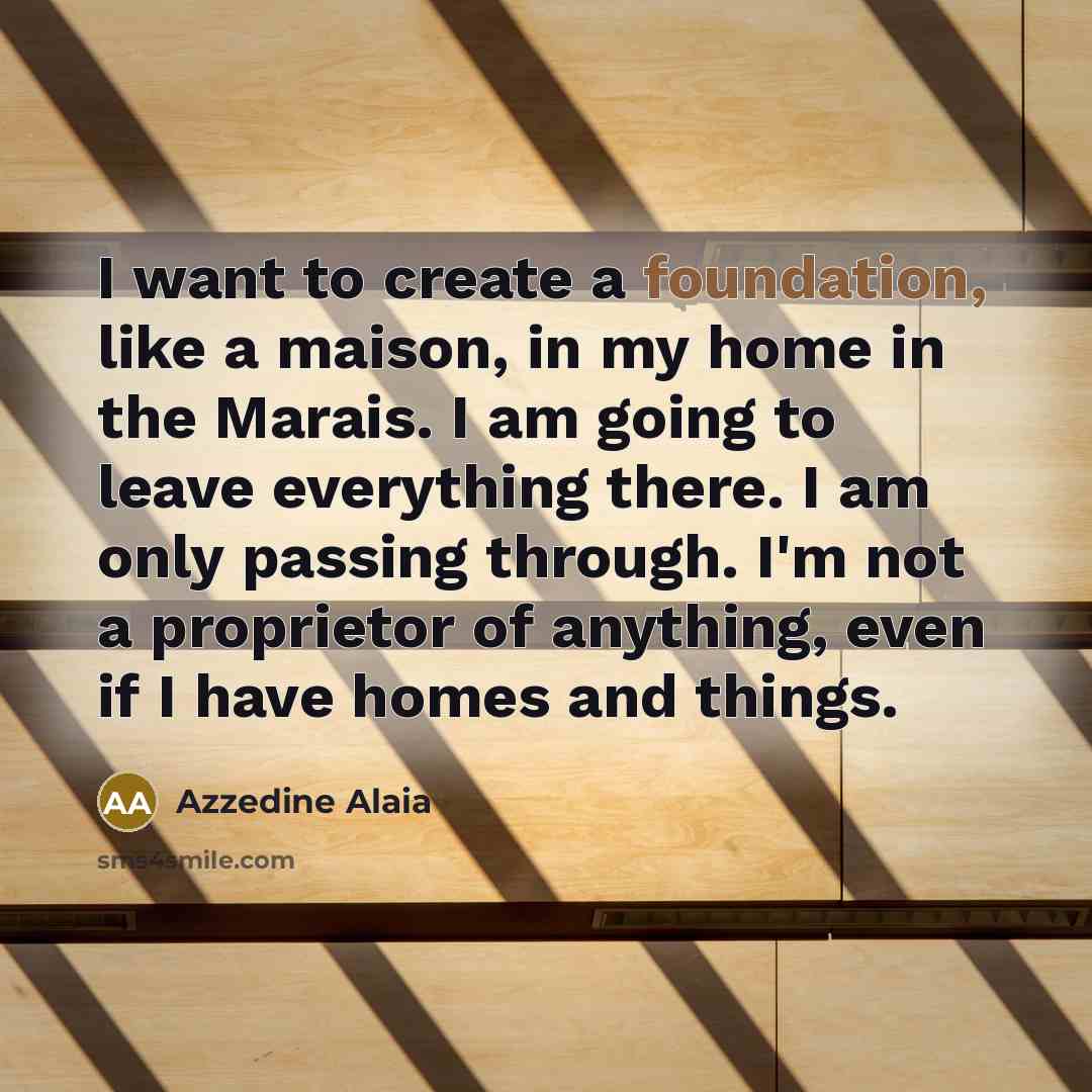 “I want to create a foundation, like a maison, in…” quote by Azzedine Alaia