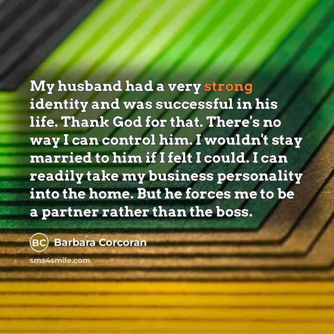 “My husband had a very strong identity and was successful…” quote by Barbara Corcoran
