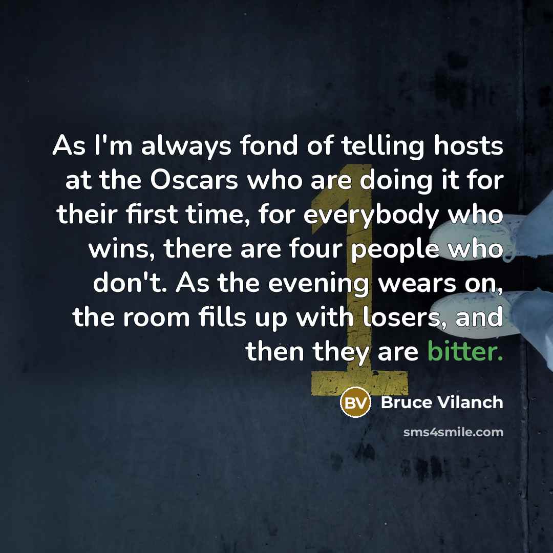 “As I'm always fond of telling hosts at the Oscars…” quote by Bruce Vilanch
