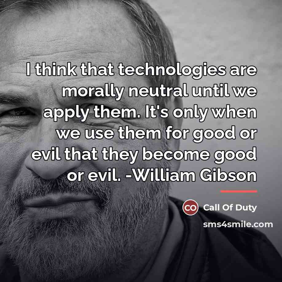 “I think that technologies are morally neutral until we apply…” quote by Call Of Duty