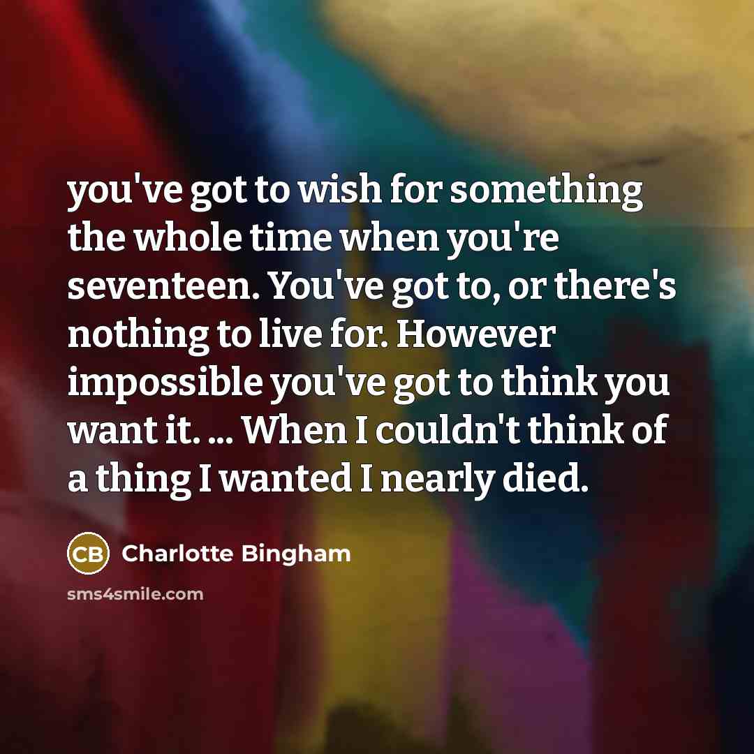 “you've got to wish for something the whole time when…” quote by Charlotte Bingham