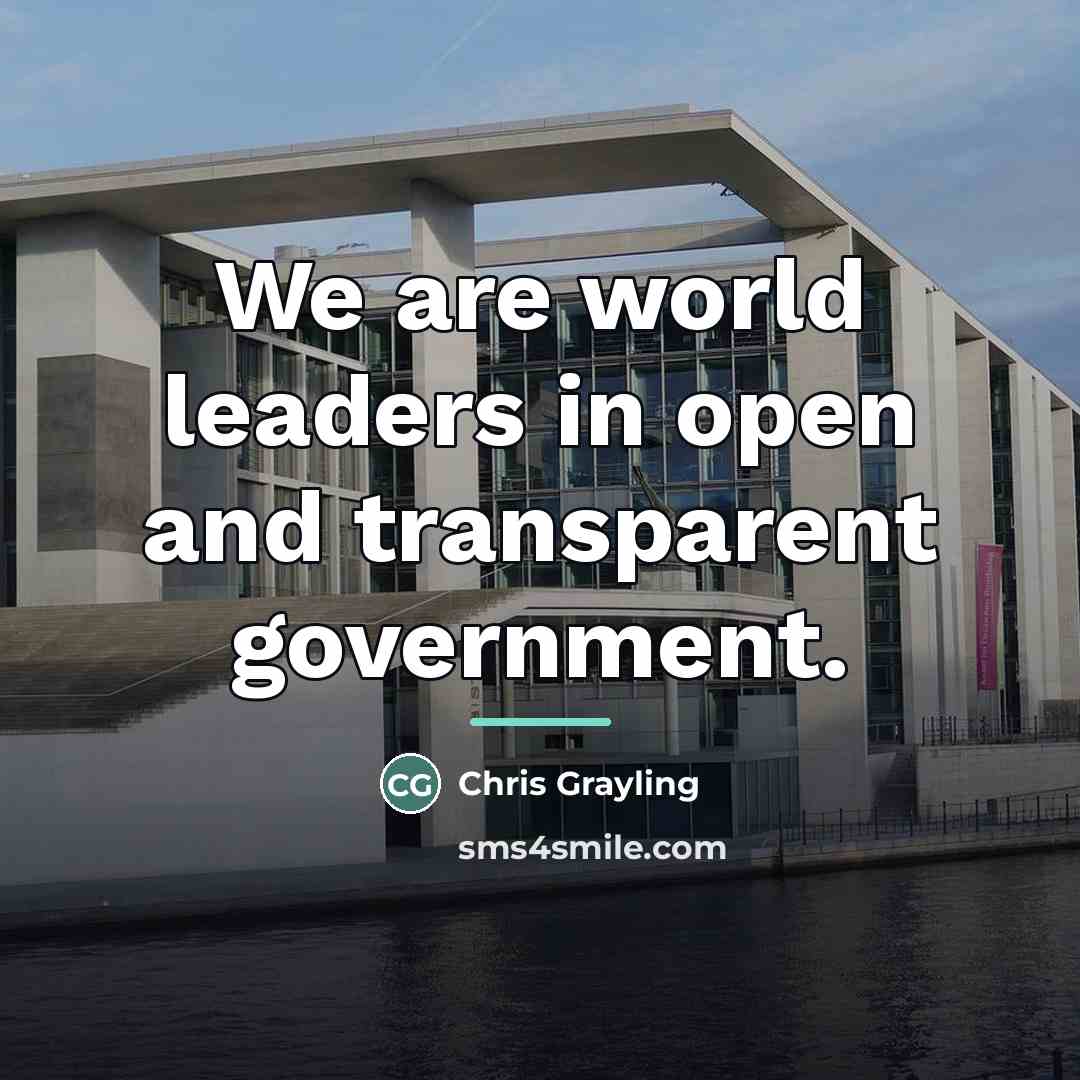 “We are world leaders in open and transparent government.…” quote by Chris Grayling
