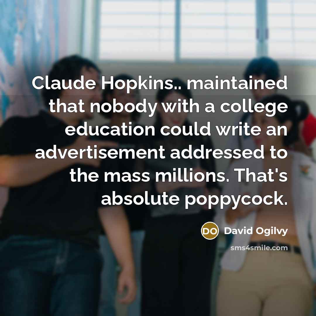 “Claude Hopkins.. maintained that nobody with a college education could…” quote by David Ogilvy