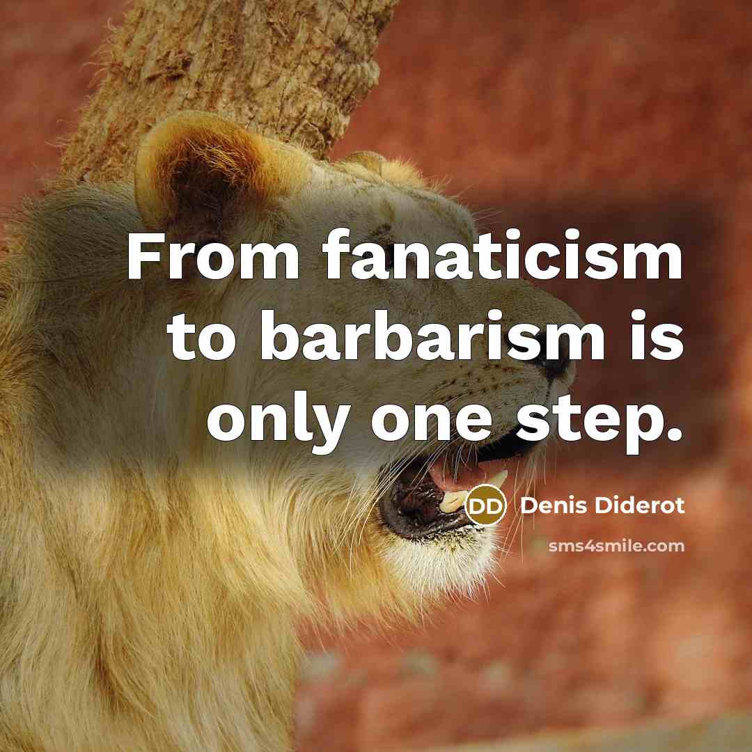 “From fanaticism to barbarism is only one step.…” quote by Denis Diderot
