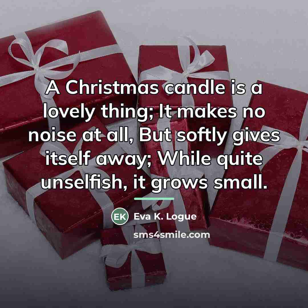 “A Christmas candle is a lovely thing; It makes no…” quote by Eva K. Logue