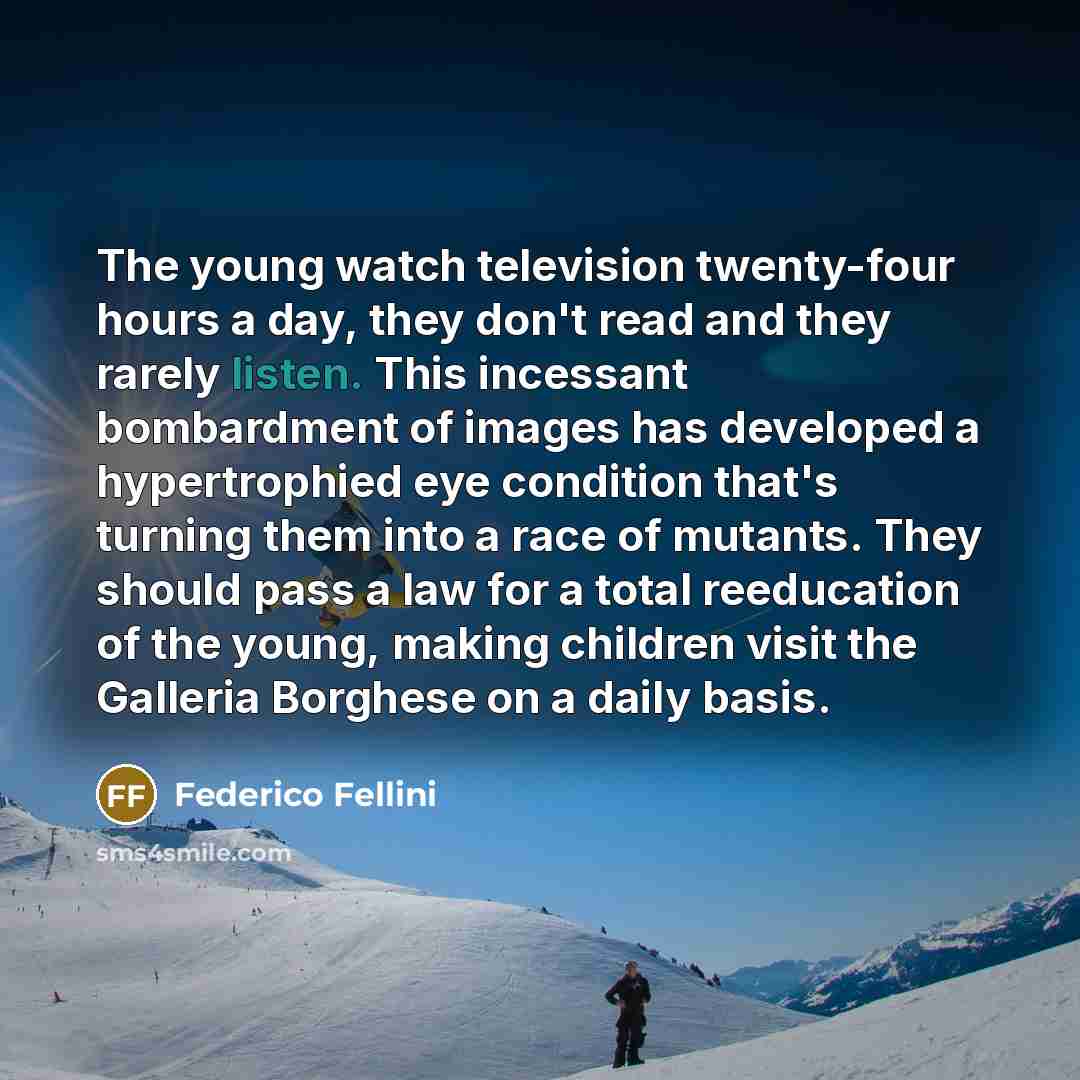 “The young watch television twenty-four hours a day, they don't…” quote by Federico Fellini