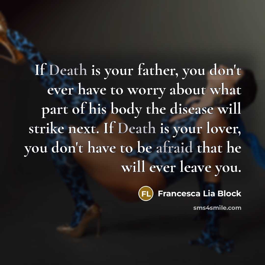 “If Death is your father, you don't ever have to…” quote by Francesca Lia Block