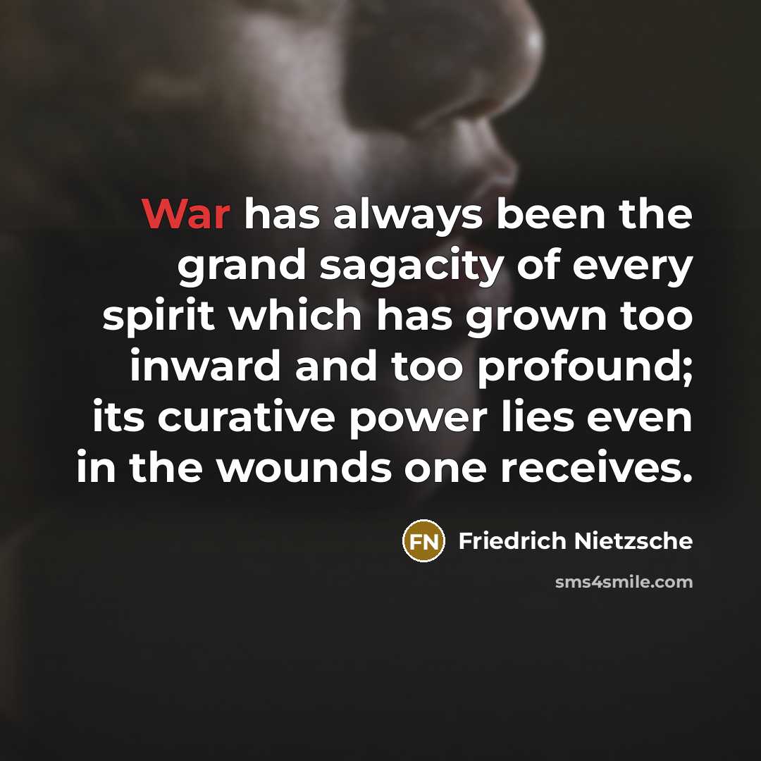 “War has always been the grand sagacity of every spirit…” quote by Friedrich Nietzsche