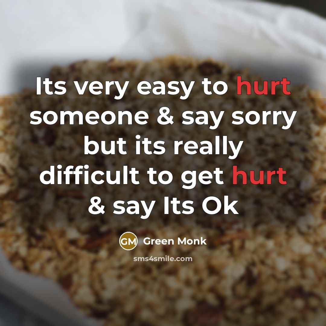 “Its very easy to hurt someone & say sorry but…” quote by Green Monk