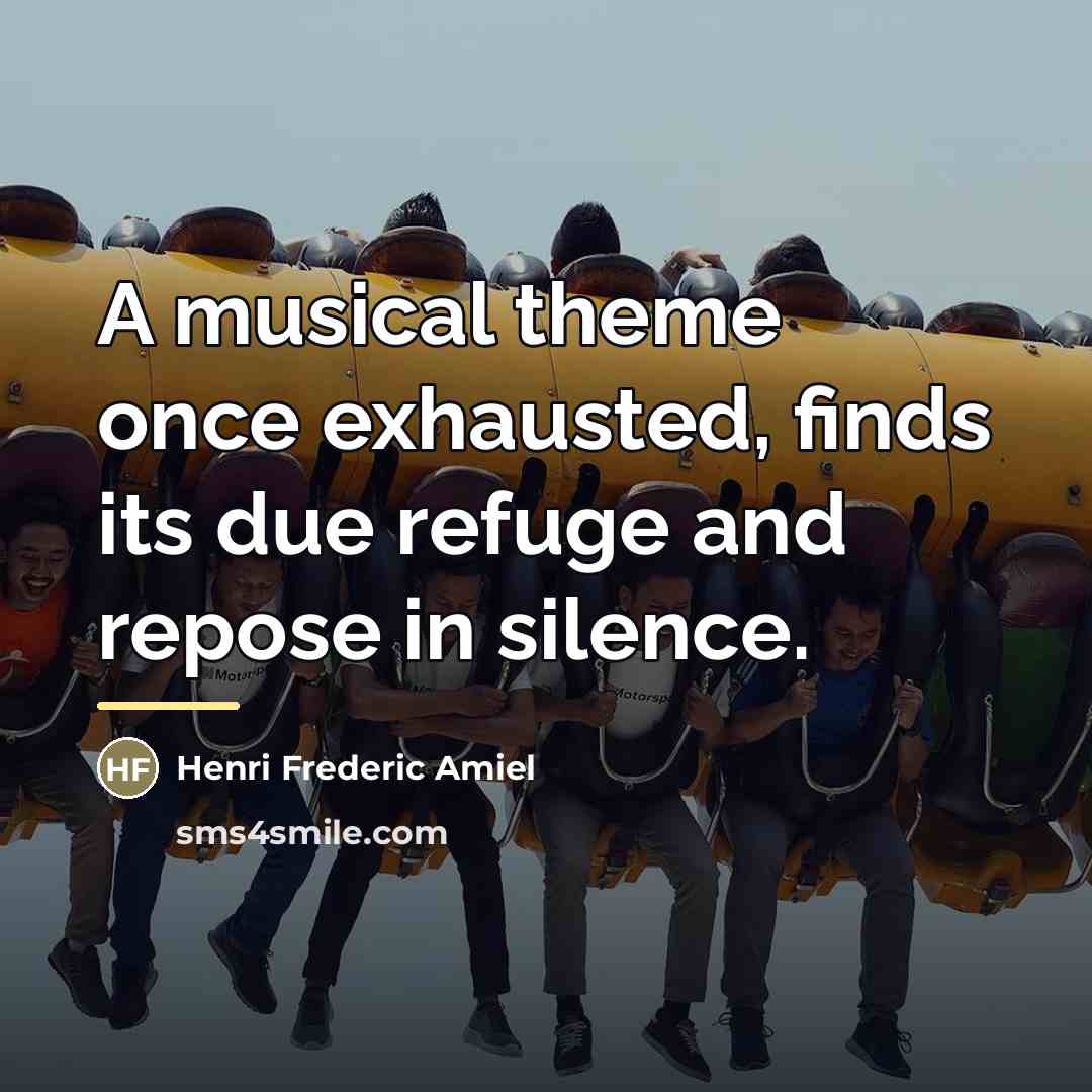 “A musical theme once exhausted, finds its due refuge and…” quote by Henri Frederic Amiel