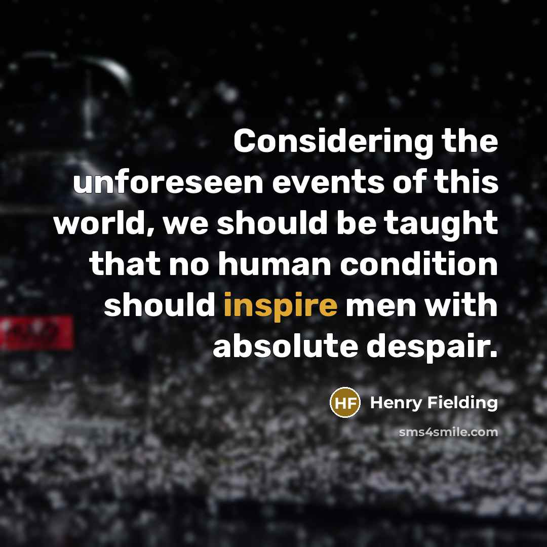 “Considering the unforeseen events of this world, we should be…” quote by Henry Fielding