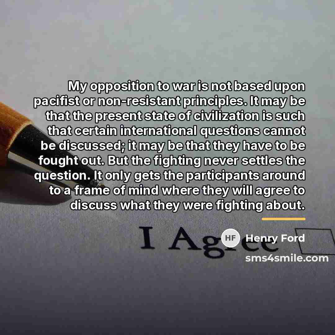 “My opposition to war is not based upon pacifist or…” quote by Henry Ford