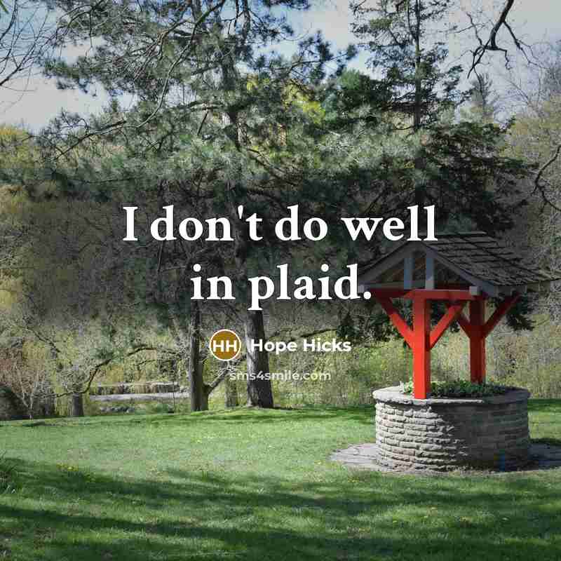 “I don't do well in plaid.…” quote by Hope Hicks