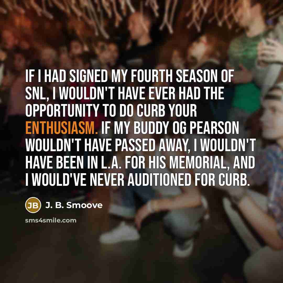“If I had signed my fourth season of SNL, I…” quote by J. B. Smoove