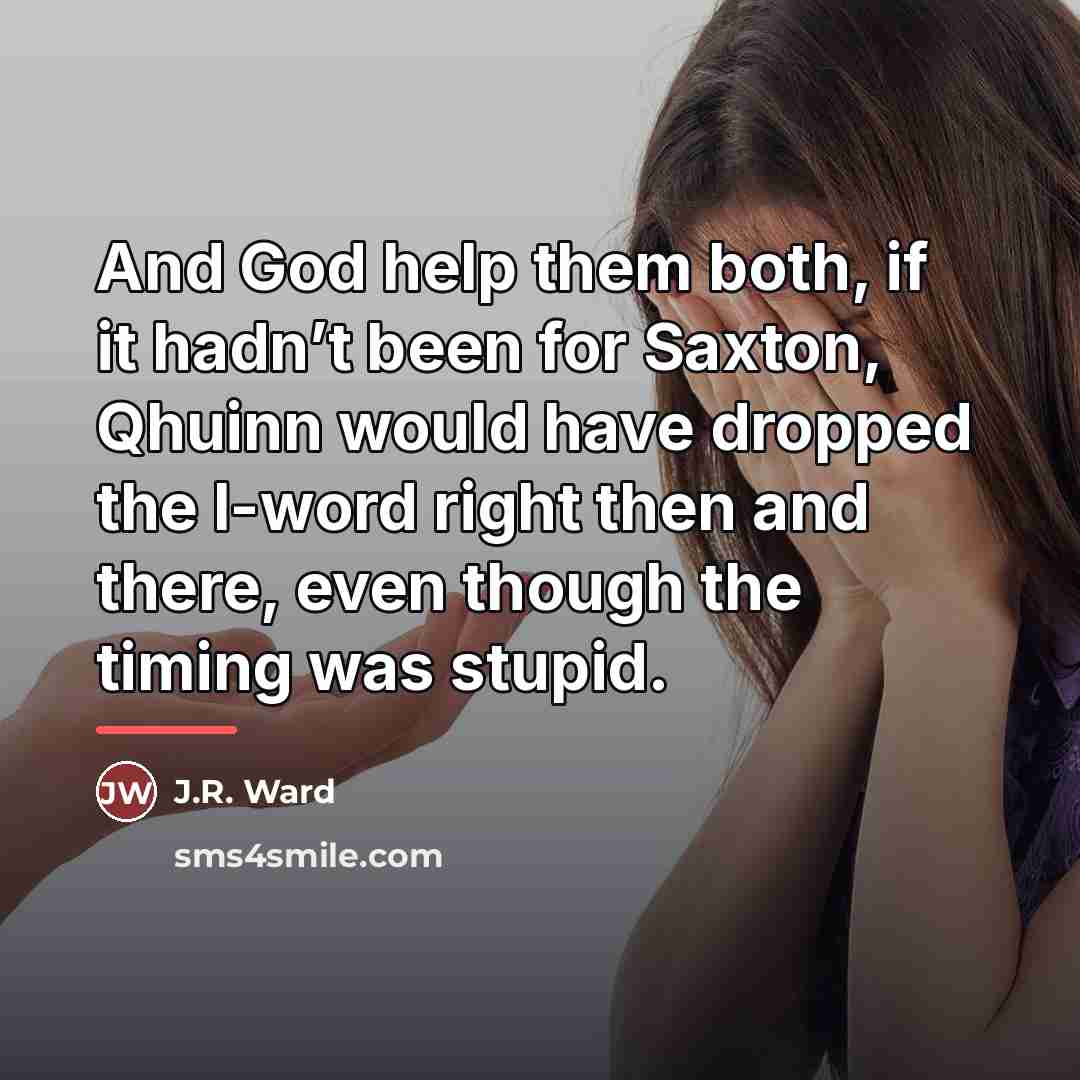 “And God help them both, if it hadn’t been for…” quote by J.R. Ward