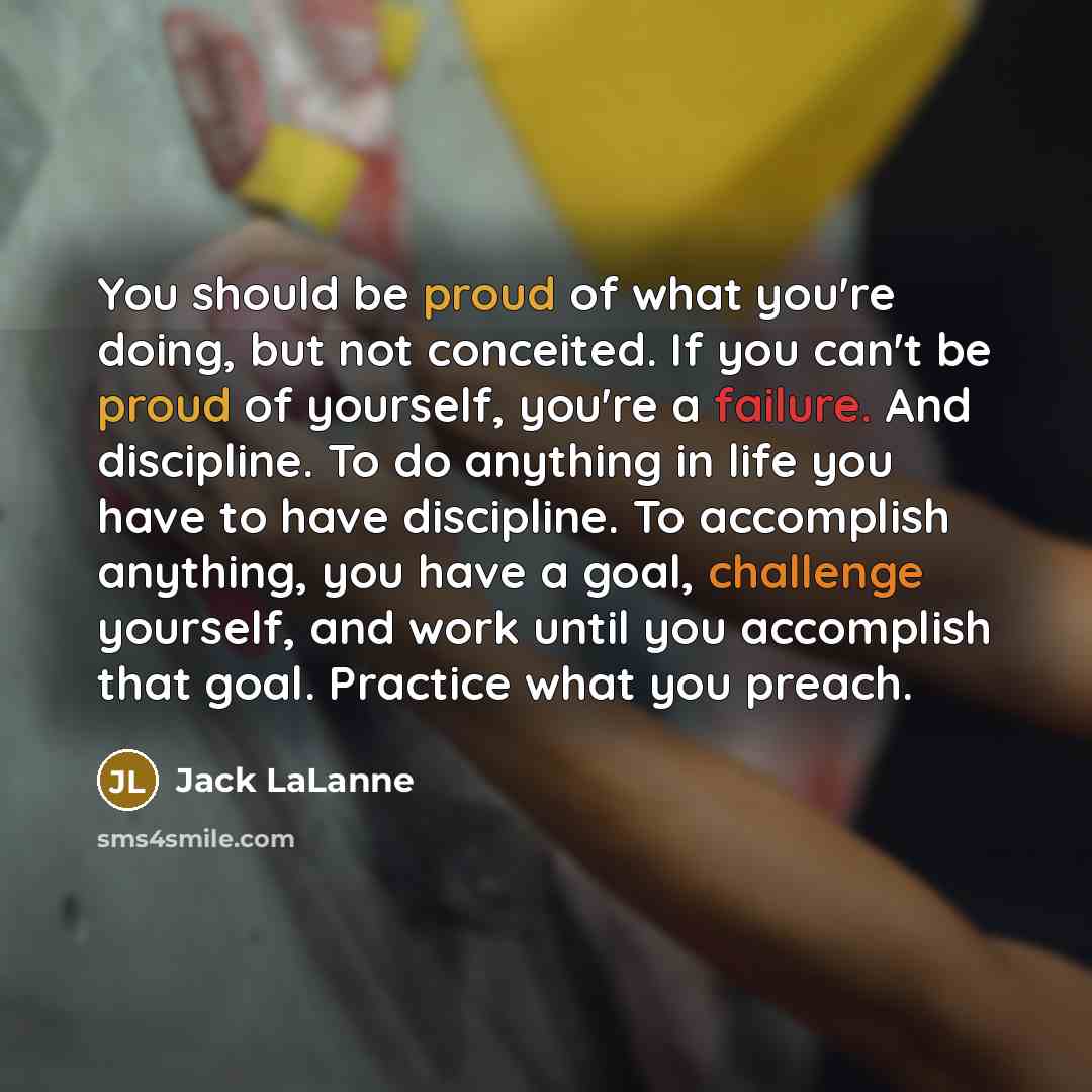 “You should be proud of what you're doing, but not…” quote by Jack LaLanne