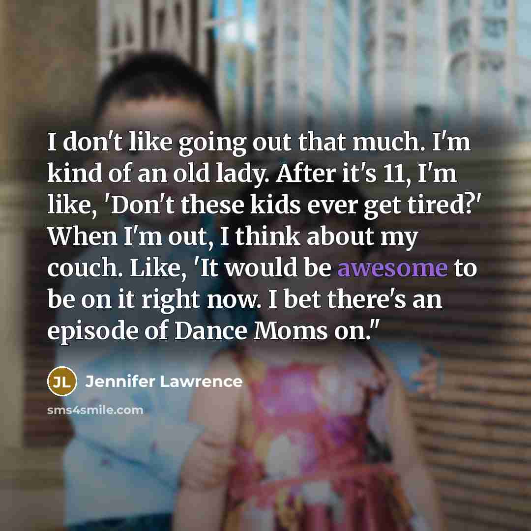 “I don't like going out that much. I'm kind of…” quote by Jennifer Lawrence