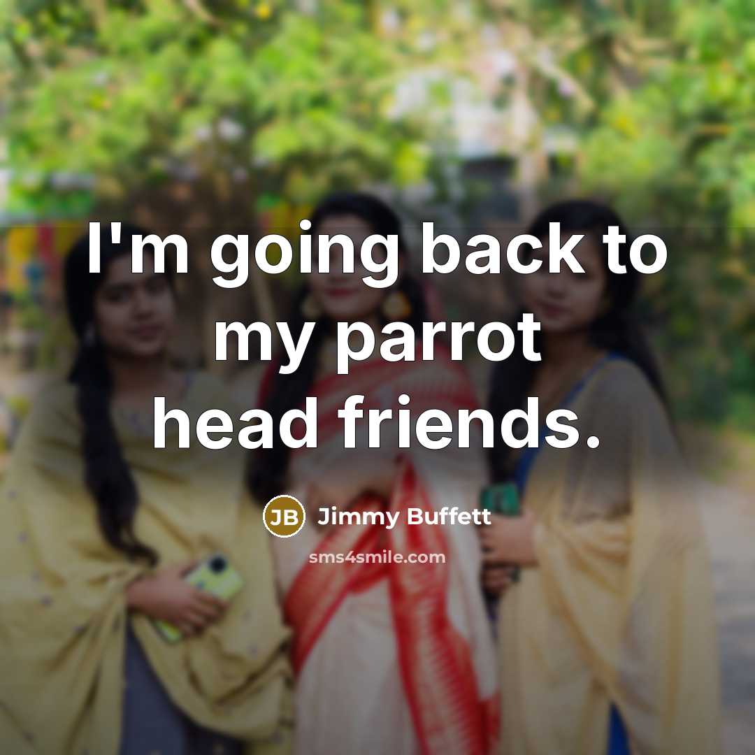 “I'm going back to my parrot head friends.…” quote by Jimmy Buffett