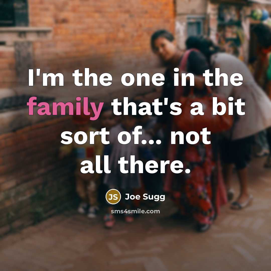 “I'm the one in the family that's a bit sort…” quote by Joe Sugg