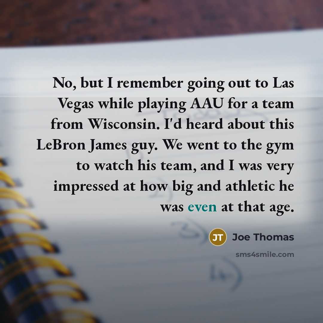 “No, but I remember going out to Las Vegas while…” quote by Joe Thomas