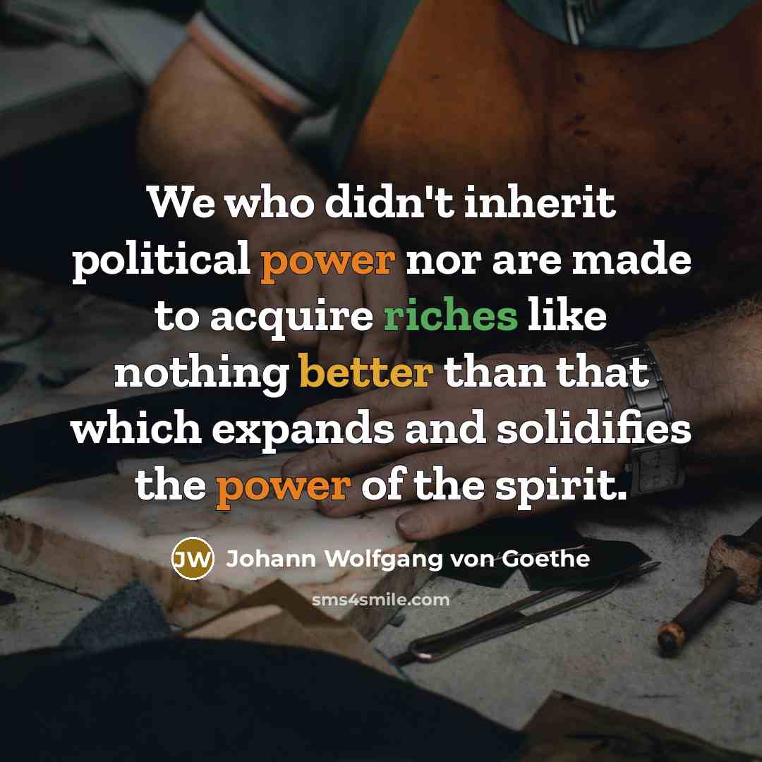 “We who didn't inherit political power nor are made to…” quote by Johann Wolfgang von Goethe