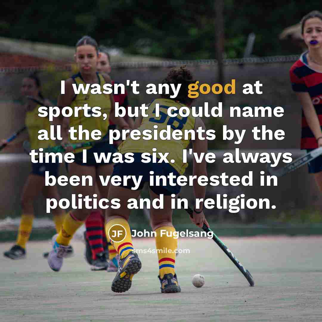 “I wasn't any good at sports, but I could name…” quote by John Fugelsang