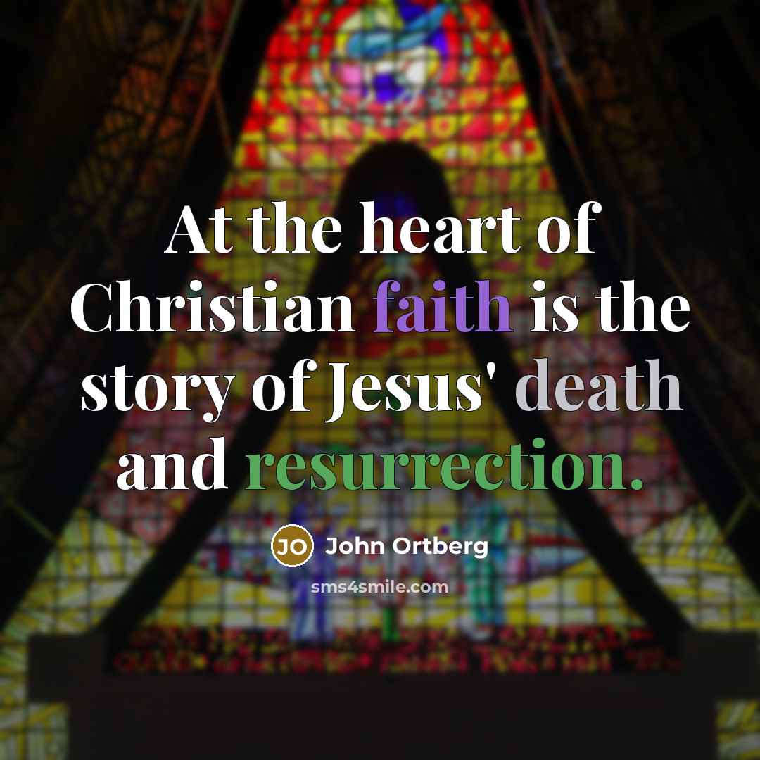 “At the heart of Christian faith is the story of…” quote by John Ortberg