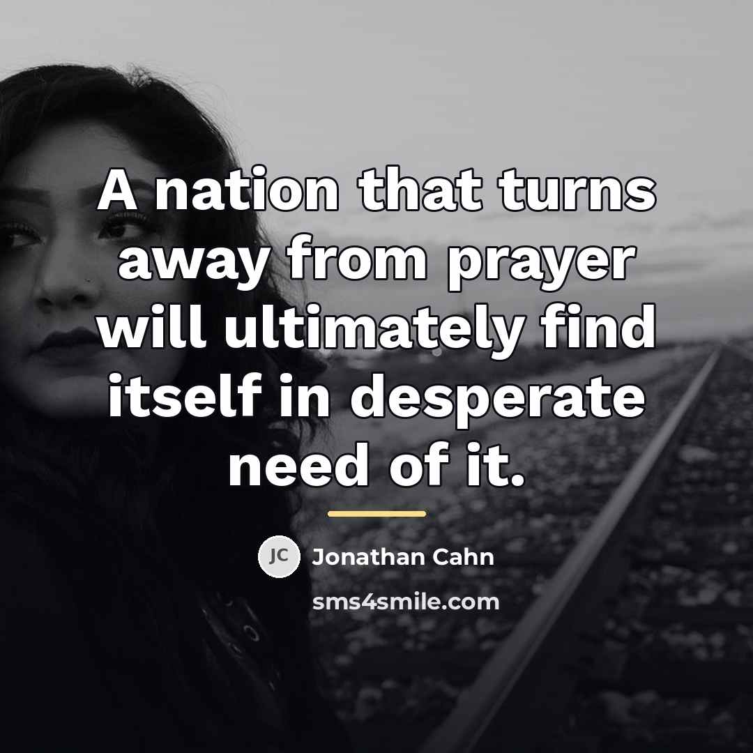 “A nation that turns away from prayer will ultimately find…” quote by Jonathan Cahn