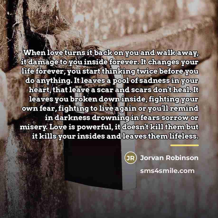 “When love turns it back on you and walk away,…” quote by Jorvan Robinson