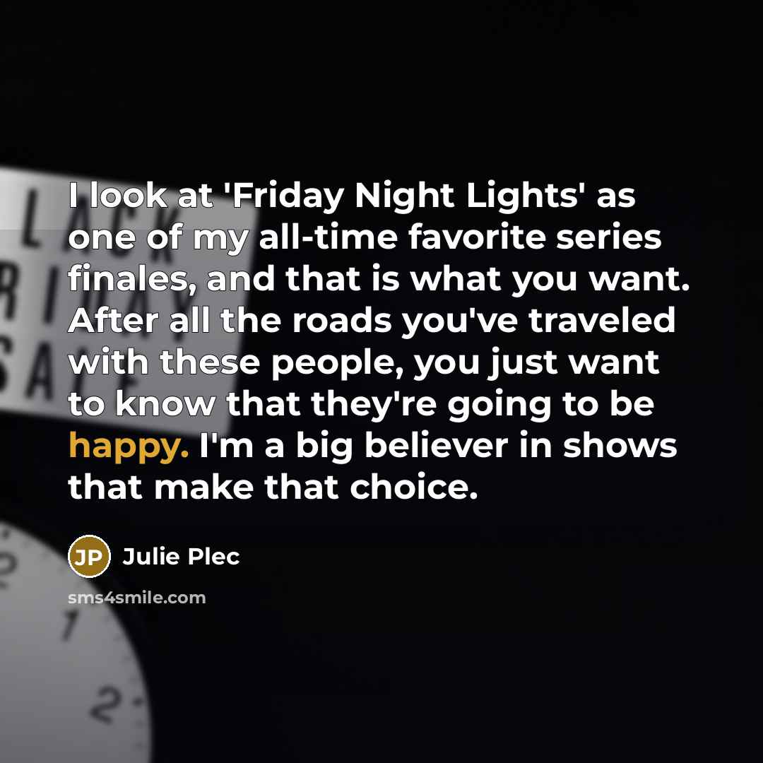 “I look at 'Friday Night Lights' as one of my…” quote by Julie Plec
