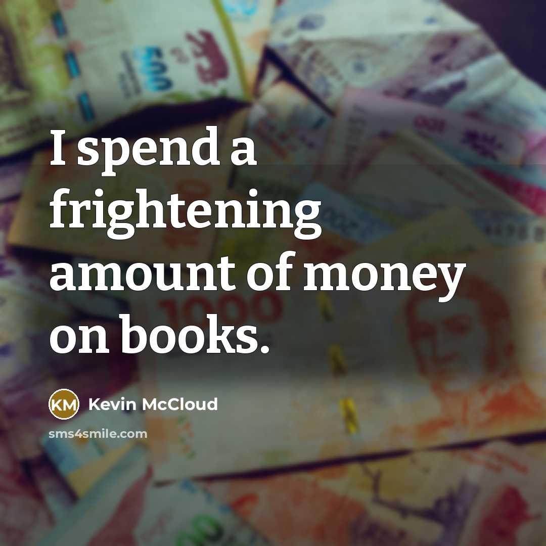 “I spend a frightening amount of money on books.…” quote by Kevin McCloud
