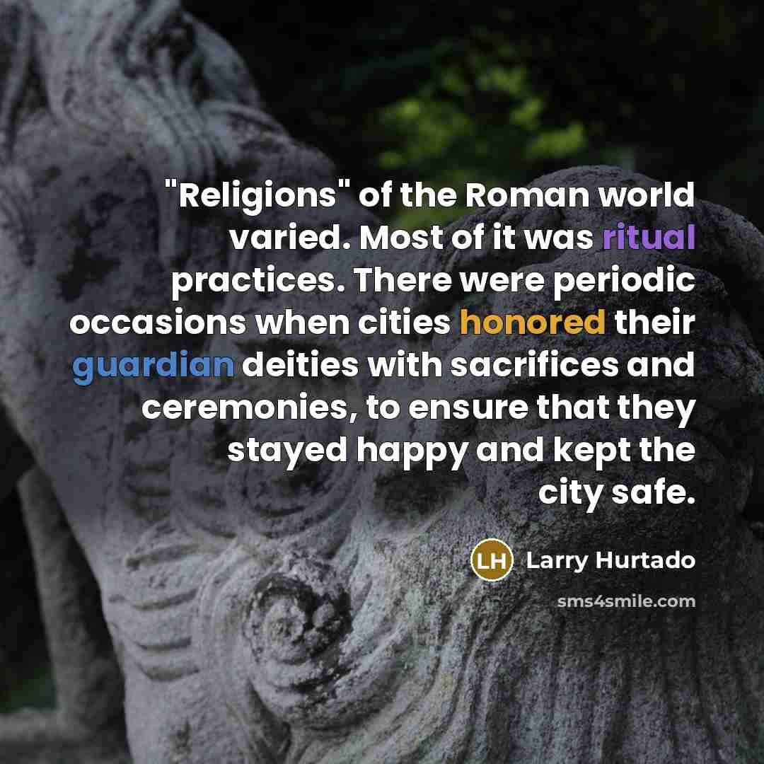 “"Religions" of the Roman world varied. Most of it was…” quote by Larry Hurtado